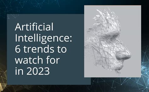 Artificial Intelligence (AI): 6 trends to watch for in 2023 - The CRM Team