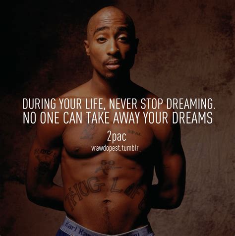 Don't stop dreaming! | Famous quotes about life, Rap quotes, Tupac quotes