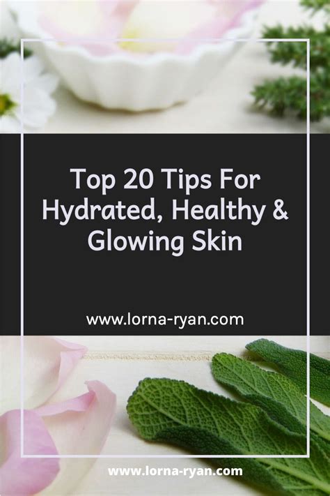 Top 20 Tips For Hydrated, Healthy & Glowing Skin | Healthy glowing skin, Natural hair care tips ...