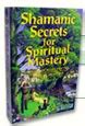Table of Contents - Shamanic Secrets for Spiritual Mastery