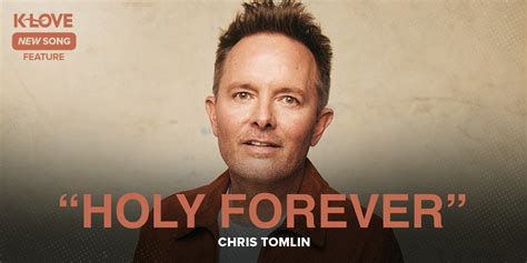 Chris Tomlin Joins an Everlasting Song on ‘Holy Forever’ | Positive ...