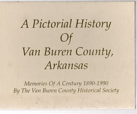 A Pictorial History of Van Buren County, Arkansas Memories of a Century 1890-1990 by Van Buren ...