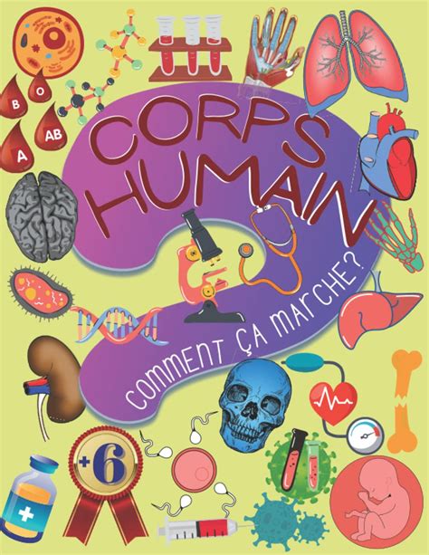 Buy Comment ça marche - Corps humain ?: Livre pour enfant dès 6 ans (Explorez le corps humain ...