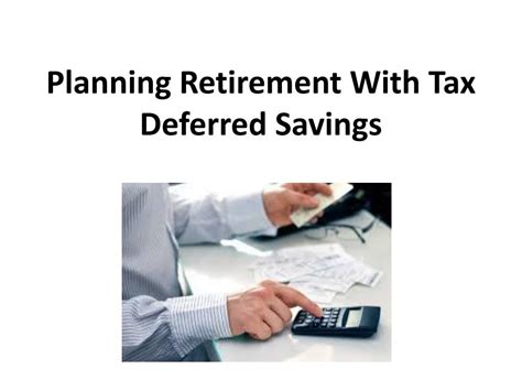 PPT - Planning Retirement With Tax Deferred Savings PowerPoint ...