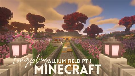 Minecraft Long Play Allium Fields - YouTube