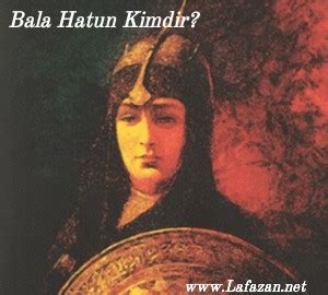 Bala Hatun Kimdir - Bala Hatun - Bala Hatun Hayati