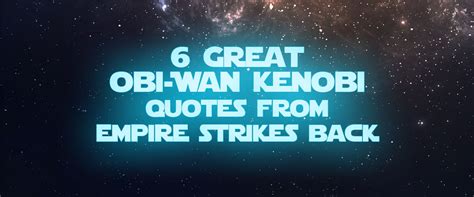 Obi-Wan Kenobi Quotes From ESB – The Christian Jedi