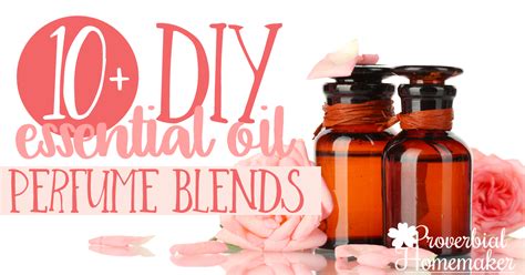 10 Best Perfume Recipes Using Essential Oils - Proverbial Homemaker