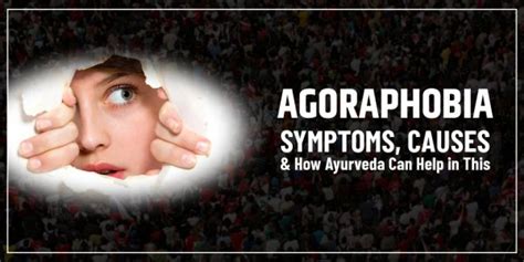 Agoraphobia: Symptoms, Causes & How Ayurveda Can Help in This - Shuddhi