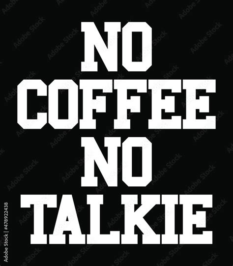 No coffee no talkie. Coffee quotes lettering T-Shirt Template. Stock ...