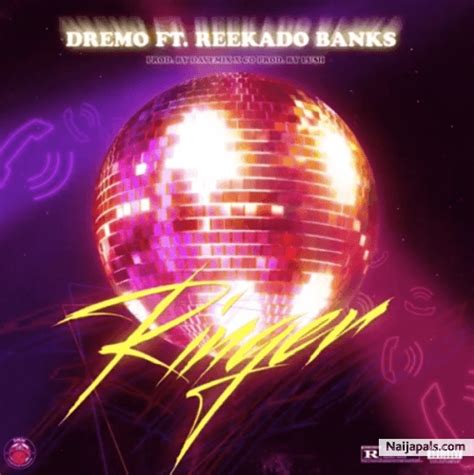 Dremo ft Reekado Banks - Ringer | Naija Songs // Naijapals