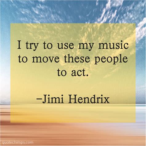 Jimi Hendrix I try to use my | Daily inspiration quotes, Quotes and notes, Jimi hendrix