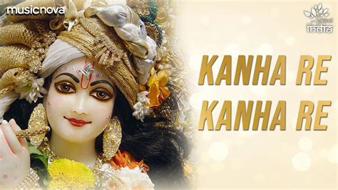 Kanha Re Kanha Re - Beautiful Krishna Bhajan | Krishna Songs, Bhakti ...