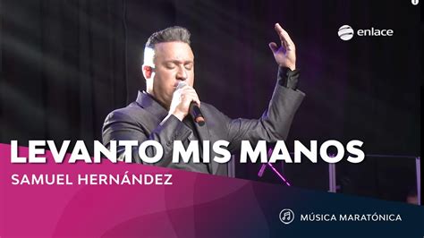 Levanto Mis manos - Samuel Hernandez - Música Cristiana - YouTube