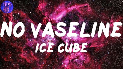 Ice Cube - No Vaseline (Lyrics) - YouTube