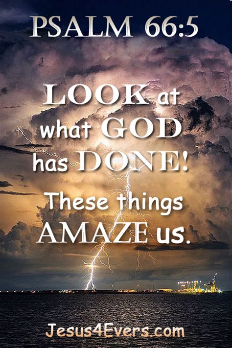 The Living... — Psalm 66:5 (ERV) - Look at what God has done!...