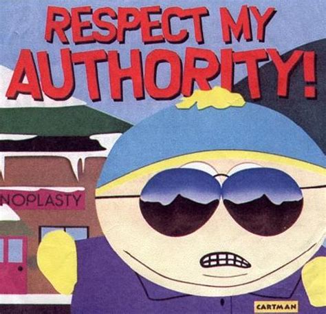 Respect My Authoritah Cartman Quotes. QuotesGram