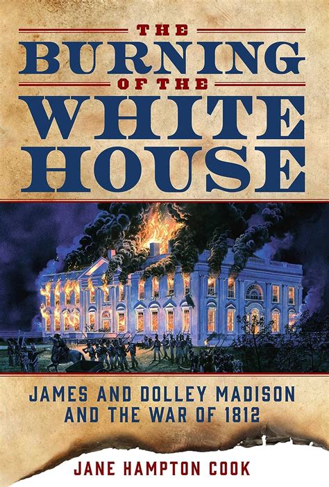 Amazon.com: The Burning of the White House: James and Dolley Madison and the War of 1812 eBook ...