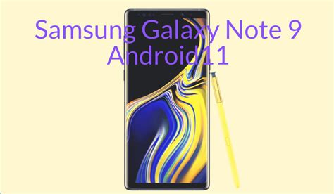 Update Samsung Galaxy Note 9 to Android 11 with latest NOBLE ROM 1.3 based on One UI 3.1 ...