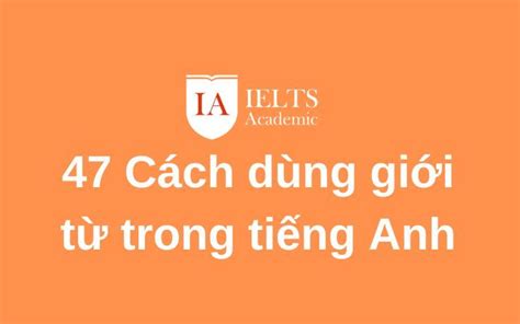 Biết ngay 47 Cách dùng giới từ trong tiếng Anh trong 2022 | Tiếng anh, Ngữ pháp, Voyage