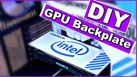 How To Make A DIY Custom GPU Backplate - PC Modding Tutorial - Intel ...