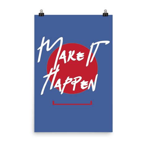 Make It Happen Matte Paper Poster | Motivational quote posters, Graphic quotes, Interesting quotes