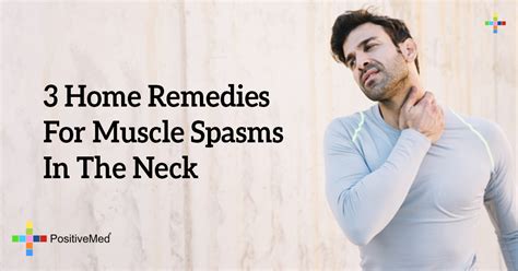 3 Home Remedies For Muscle Spasms In The Neck