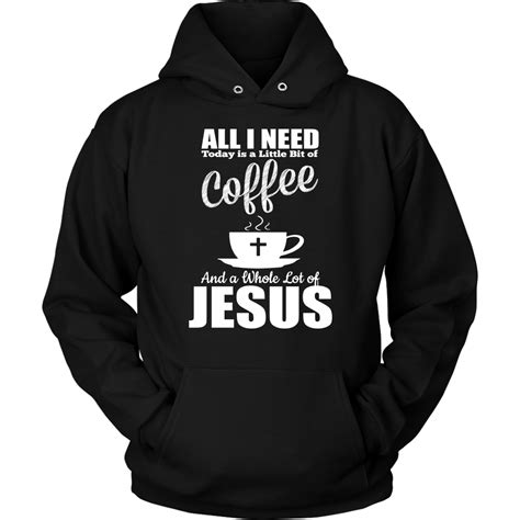 Christian christmas gift ideas - This christian hoodie with verse All I need today is Jesus and ...