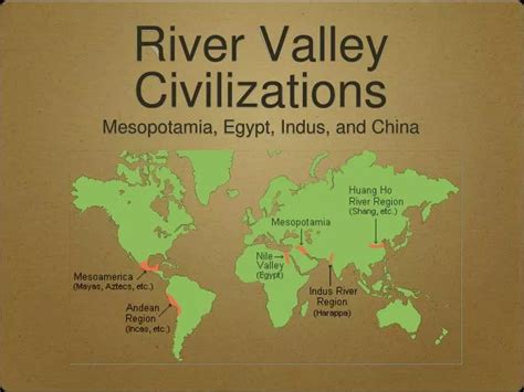 River Valley Civilizations : Students will trace the development of human society from its ...