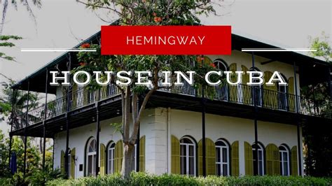 The Ernest Hemingway House in Cuba: Follow in His Footsteps