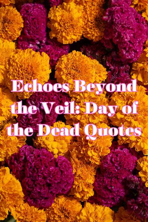 Echoes Beyond the Veil: Day of the Dead Quotes - Darling Quote