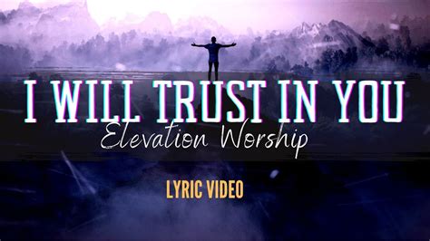 I Will Trust In You - Elevation Worship (Lyrics) - YouTube