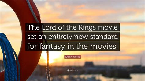 Sarah Zettel Quote: “The Lord of the Rings movie set an entirely new ...