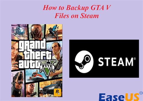 How to Backup GTA V Files on Steam [2024 Tutorial] - EaseUS