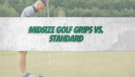 Midsize Vs Standard Golf Club Grips