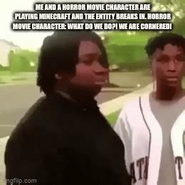 When you're smarter than the horror movie character - Imgflip