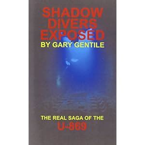 Shadow Divers Exposed: The Real Saga of the U-869: Gary Gentile: 9781883056247: Books - Amazon.ca