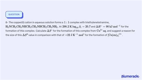 SOLVED: 8- The copper(II) cation in aqueous solution forms a 1: 1 ...