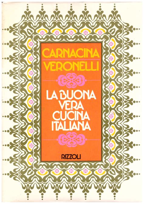 La buona vera cucina italiana by CARNACINA - VERONELLI: (1975) | Studio Bibliografico Michelotti