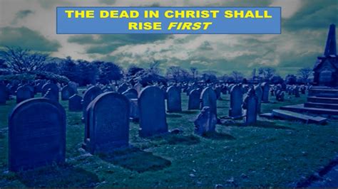 The dead in Christ shall rise FIRST - YouTube