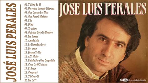 JOSE L. PERALES 25 SUS GRANDES EXITOS - JOSE L. PERALES SUS MEJORES ÉXITOS - YouTube