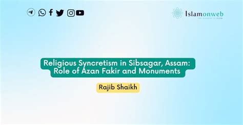 Religious Syncretism in Sibsagar, Assam: Role of Azan Fakir and Monuments - Islamonweb