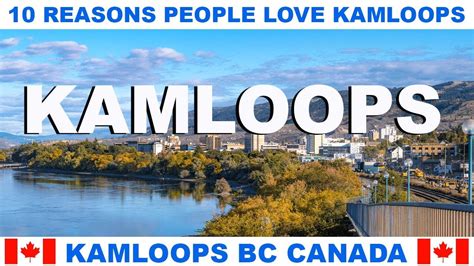 10 REASONS WHY PEOPLE LOVE KAMLOOPS BRITISH COLUMBIA CANADA - YouTube