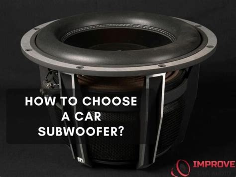 How to Choose a Car Subwoofer? – Improvecaraudio.com