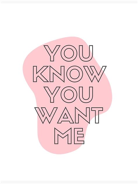 "YOU KNOW YOU WANT ME" Poster for Sale by sugar08plum | Redbubble