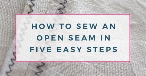 How To Sew An Open Seam: 5 Step Sewing Tutorial - The Creative Curator