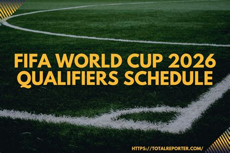 FIFA World Cup 2026 Qualifiers Schedule for 7th, 8th, and 12th ...