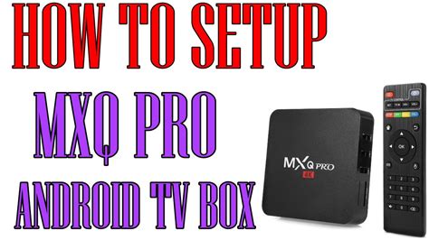 Mxq Pro 4k Android Tv Box Setup