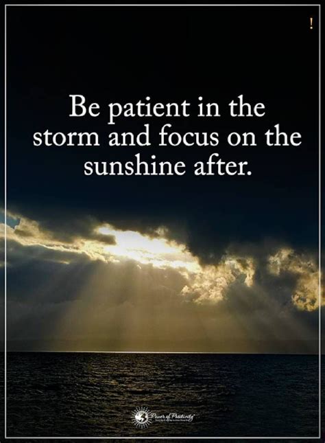 inspirational quotes Be patient in the storm and focus on the sunshine after. | Storm quotes ...