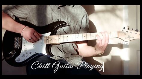 Chill Guitar Playing - YouTube